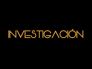 INVESTIGACIÓN
 