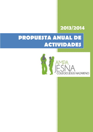 2013/2014
PROPUESTA ANUAL DE
ACTIVIDADES

 