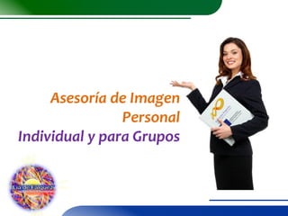 Asesoría de Imagen
Personal
Individual y para Grupos

 