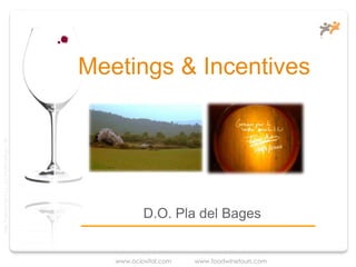Meetings & Incentives
Taller Projectes Oci S.A.L. C.i.f A-63405468 gc-1138




                                                                  D.O. Pla del Bages


                                                          www.ociovital.com   www.foodwinetours.com
 
