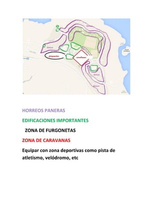 HORREOS PANERAS
EDIFICACIONES IMPORTANTES
ZONA DE FURGONETAS
ZONA DE CARAVANAS
Equipar con zona deportivas como pista de
atletismo, velódromo, etc
 