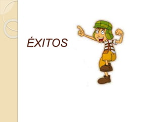 ÉXITOS 
