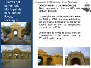 Puertas del
cementerio
Municipal de
la ciudad de
Rivas,
Nicaragua.

Conservación del Patrimonio, Rivas, Nicaragua.
RESUMEN...