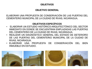 Puertas del
cementerio
Municipal de
la ciudad de
Rivas, Nicarag
ua.

Conservación del Patrimonio, Rivas, Nicaragua.

I.
PL...
