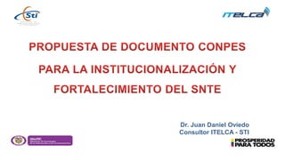 Dr. Juan Daniel Oviedo
Consultor ITELCA - STI
 