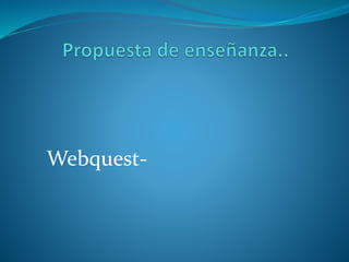 Webquest- 
 