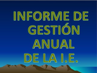 INFORME DE GESTIÓN ANUAL DE LA I.E. 