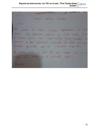 Reporte de intervención con TIC en el aula. “Prof. Rubén Salas 
Estada” 2014 
70 
 
