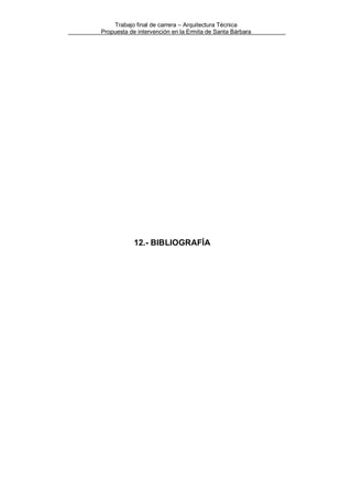 Trabajo final de carrera – Arquitectura Técnica
Propuesta de intervención en la Ermita de Santa Bárbara

12.- BIBLIOGRAFÍA

 