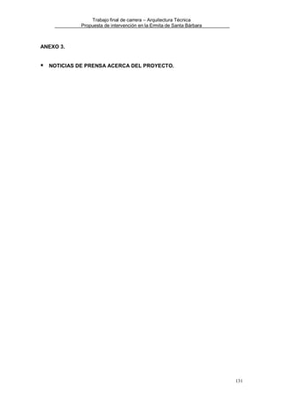 Trabajo final de carrera – Arquitectura Técnica
Propuesta de intervención en la Ermita de Santa Bárbara

ANEXO 3.

NOTICIAS DE PRENSA ACERCA DEL PROYECTO.

131

 
