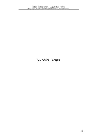 Trabajo final de carrera – Arquitectura Técnica
Propuesta de intervención en la Ermita de Santa Bárbara

14.- CONCLUSIONES

132

 