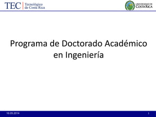 16.05.2014 1
Programa de Doctorado Académico
en Ingeniería
 