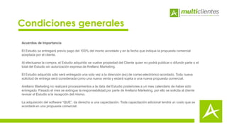 Condiciones generales
Acuerdos de Importancia
El Estudio se entregará previo pago del 100% del monto acordado y en la fecha que indique la propuesta comercial
aceptada por el cliente.
Al efectuarse la compra, el Estudio adquirido se vuelve propiedad del Cliente quien no podrá publicar o difundir parte o el
total del Estudio sin autorización expresa de Arellano Marketing.
El Estudio adquirido sólo será entregado una sola vez a la dirección (es) de correo electrónico acordado. Toda nueva
solicitud de entrega será considerada como una nueva venta y estará sujeta a una nueva propuesta comercial.
Arellano Marketing no realizará procesamientos a la data del Estudio posteriores a un mes calendario de haber sido
entregado. Pasado el mes se extingue la responsabilidad por parte de Arellano Marketing, por ello se solicita al cliente
revisar el Estudio a la recepción del mismo.
La adquisición del software “QUE”, da derecho a una capacitación. Toda capacitación adicional tendrá un costo que se
acordará en una propuesta comercial.
 