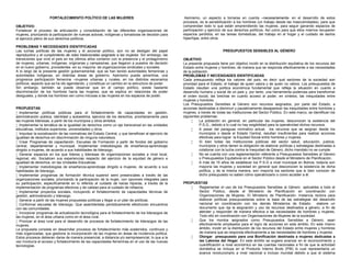 FORTALECIMIENTO POLÍTICO DE LAS MUJERES
OBJETIVO:
Fortalecer el proceso de articulación y consolidación de las diferentes organizaciones de
mujeres, priorizando la participación de nuevas actoras, indígenas y tomadoras de decisión para
el ejercicio pleno de sus derechos políticos.
PROBLEMAS Y NECESIDADES IDENTIFICADAS
Las luchas políticas de las mujeres y el accionar político, aún no se desligan del papel
reproductivo y el cumplimiento de roles tradicionales asignado a las mujeres. Sin embargo, las
transiciones que vivió el país en los últimos años contaron con la presencia y el protagonismo
de mujeres, urbanas, indígenas, originarias y campesinas, que llegaron a puestos de decisión
en el nuevo gobierno, procedentes -en su mayoría- de organizaciones sindicales y sociales.
A lo largo de la presente gestión gubernamental, que se han tenido autoridades femeninas y
autoridades indígenas, en distintas áreas de gobierno. Asimismo puede advertirse, una
progresiva participación femenina –mujeres urbanas y rurales, en los distintos escenarios
políticos, aspecto que se ha ido agendando, y constituye un cambio en la estructura de poder.
Sin embargo, también se puede observar que en el campo político, existe bastante
discriminación de los hombres hacia las mujeres; que se explica en relaciones de poder
desiguales, y donde los hombres ven como intrusas a las mujeres en los espacios de poder.
PROPUESTAS
 Implementar políticas públicas para el fortalecimiento de capacidades en gestión,
administración pública, identidad y autoestima, ejercicio de los derechos, prioritariamente para
las mujeres lideresas, a partir de los municipios y otros ámbitos.
 Implementar la temática de la igualdad de derechos como un eje transversal en las unidades
educativas, institutos superiores, universidades y otros.
 Impulsar la socialización de las normativas del Estado Central, y que benefician al ejercicio de
igualdad de derechos sin discriminación de ninguna naturaleza.
 Crear Programas de capacitación. Escuelas de Formación a partir de fondos del gobierno
central, departamental y municipal. Implementar metodologías de enseñanza-aprendizaje
dirigido a mujeres, de acuerdo a sus habilidades de liderazgo.
 Generar espacios en los que líderes y lideresas de organizaciones sociales a nivel local,
regional, etc. Socialicen sus experiencias respecto del ejercicio de la equidad de género e
igualdad de derechos, en las Unidades Educativas.
 Implementar metodologías de enseñanza-aprendizaje dirigido a mujeres, de acuerdo a sus
habilidades de liderazgo.
 Implementar programas de formación técnica superior semi presenciales a través de las
organizaciones sociales, priorizando la participación de la mujer, con opciones integrales para
su participación, específicamente en lo referido al cuidado de los/as hijos/as, a través de la
implementación de programas efectivos y de calidad para el cuidado de niñas/os.
 Implementar proyectos sociales, incluyendo el fortalecimiento de capacidades técnicas de
gestión, administración y liderazgo.
 Generar a partir de las mujeres propuestas políticas y llegar a un plan de políticas.
 Conformar escuelas de liderazgo. Que asambleístas periódicamente efectivicen encuentros
con las comunidades.
 Incorporar programas de actualización tecnológica para el fortalecimiento de los liderazgos de
las mujeres, en el área urbana como en el área rural.
 Priorizar al área rural para el desarrollo de procesos de fortalecimiento de liderazgos de las
mujeres.
La propuesta consiste en desarrollar procesos de fortalecimiento más sostenidos, continuos y
más organizadas, que gestione la incorporación de las mujeres en áreas de incidencia política.
Estos procesos debieran darse de manera presencial, a distancia y/o semipresencial, lo que a la
vez involucra el acceso y fortalecimiento de las capacidades femeninas en el uso de las nuevas
tecnologías.
Asimismo, un aspecto a tomarse en cuenta –necesariamente- en el desarrollo de estos
procesos, es la sensibilización a los hombres (un trabajo desde las masculinidades), para que
comprendan todo lo que están emprendiendo las mujeres, para seguir ganando espacios de
participación y ejercicio de sus derechos políticos. Así como para que ellos mismos recuperen
espacios perdidos, en las tareas domésticas, del trabajo en el hogar y el cuidado de las/los
hijas/hijas, entre otros.
PRESUPUESTOS SENSIBLES AL GÉNERO
OBJETIVO
La presente propuesta tiene por objetivo incidir en la distribución equitativa de los recursos del
Estado entre mujeres y hombres, de manera que se responda efectivamente a las necesidades
de la población.
PROBLEMAS Y NECESIDADES IDENTIFICADAS
Cada presupuesto refleja los valores del país, es decir qué sectores de la sociedad son
prioridad para el Estado, el trabajo de quien valora y de quien no valora. Los presupuestos de
Estado resultan una política económica fundamental que refleja la situación en cuanto a
desarrollo humano y social de un país y, por tanto, una herramienta poderosa para transformar
el orden social, las brechas en cuanto acceso al poder, en síntesis, las inequidades entre
mujeres y hombres.
Los Presupuestos Sensibles al Género son recursos asignados, por parte del Estado, a
acciones destinadas a disminuir y paulatinamente desaparecer las inequidades entre hombres y
mujeres, a través de todas las Instituciones del Sector Público. En este marco, se identifican los
siguientes problemas:
 La población en general, en particular las mujeres, desconocen la existencia del
P.S.G., debido a lo cual no hay exigibilidad para la operatividad dichos recursos.
 A pesar del paraguas normativo actual, los recursos que se asignan desde los
municipios o desde el Estado Central, resultan insuficientes para realizar acciones
efectivas para lograr la Equidad Social entre hombres y mujeres.
 Si bien todas las Instituciones públicas del sector salud, educación, justicia,
municipios y otros tienen la obligación de elaborar políticas y estrategias destinadas a
colaborar con la lucha contra la Inequidad de Género, dicho mandato no se cumple.
 No se cuenta con una reglamentación referente a Presupuestos Sensibles al Género
o Presupuestos Equitativos en el Sector Público desde el Ministerio de Planificación.
 A más de 15 años de establecer los P.S.G a nivel municipal en Bolivia, todavía son
mayoría las mujeres y sociedad en general que desconocen la existencia de dicha
política, y de la misma manera, son mayoría los sectores que si bien conocen de
dicho presupuesto no saben cómo operativizarlo o como acceder a él.
PROPUESTAS
 Reglamentar el uso de los Presupuestos Sensibles al Género aplicables a todo el
Sector Público, desde el Ministerio de Planificación en coordinación con
Organizaciones de Mujeres. El Ministerio de Planificación- Instancia rectora para
elaborar políticas presupuestarias sobre la base de las estrategias del desarrollo
nacional en coordinación con los demás Ministerios de Estado- elabore un
documento que rija la asignación y uso de recursos destinados a género, a fin de
atender y responder de manera efectiva a las necesidades de hombres y mujeres.
Todo ello en coordinación con Organizaciones de Mujeres de la sociedad.
 Que los montos asignados como Presupuestos Sensibles a Género, sean
efectivamente empleados para el logro de acciones en este ámbito. En este mismo
ámbito, incidir en la distribución de los recursos del Estado entre mujeres y hombres
de manera que se responda efectivamente a las necesidades de hombres y mujeres.
 Otorgar presupuesto para una Bonificación destinada a mujeres dedicadas a
las Labores del Hogar. En este ámbito se sugiere avanzar en el reconocimiento y
cuantificación a nivel económico en las cuentas nacionales a fin de que la actividad
doméstica se incluya en el Producto Interno Bruto (PIB) lo cual representaría un
avance revolucionario a nivel nacional e incluso mundial debido a que el sistema
 