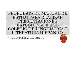 Presenta: Xóchitl Vázquez Zúñiga
 