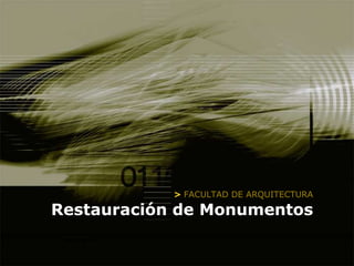 Restauración de Monumentos > FACULTAD DE ARQUITECTURA 