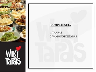 COMPETENCIA

1.TAAPAS
2.VAMONOSDETAPAS
 
