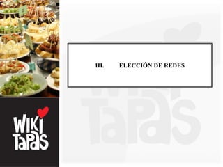 III.   ELECCIÓN DE REDES
 