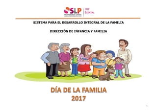 SISTEMA PARA EL DESARROLLO INTEGRAL DE LA FAMILIA
DIRECCIÓN DE INFANCIA Y FAMILIA
1
 