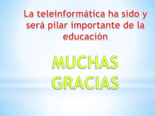 Evaluación: se realizara de la siguiente forma.Socializaciones videos conferencias practicas asistidas por el computador ,talleres grupales e individualesLa teleinformática ha sido y será pilar importante de la educaciónMUCHAS GRACIAS 