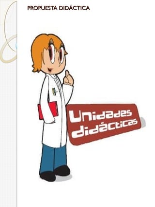 PROPUESTA DIDÁCTICA

 