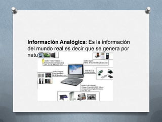 TeleinformáticaTelecomunicaciones a través de redes, señales analógica y digital.