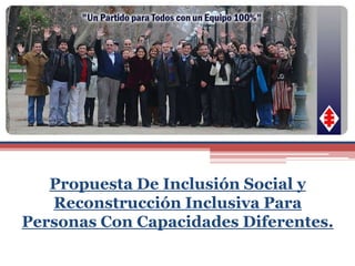 Propuesta De Inclusión Social y Reconstrucción Inclusiva Para Personas Con Capacidades Diferentes. 