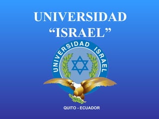 UNIVERSIDAD “ISRAEL” QUITO - ECUADOR 