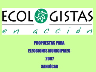 PROPUESTAS PARA  ELECCIONES MUNICIPALES  2007 SANLÚCAR 