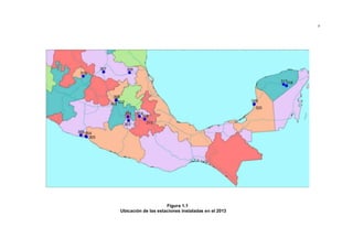 Figura 1.1
Ubicación de las estaciones instaladas en el 2013
E
 