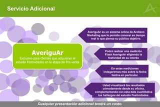 Servicio Adicional
AveriguAr es un sistema online de Arellano
Marketing que le permite conocer en tiempo
real lo que piens...