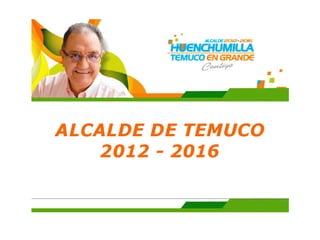Programa Francisco Huenchumilla 2012 - 2016