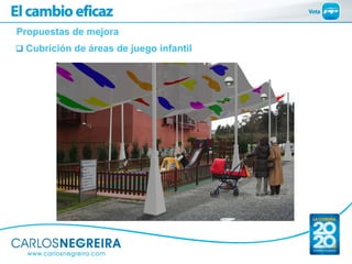 Propuestas de mejora
 Cubrición de áreas de juego infantil
 