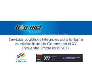 Servicios Logísticos Integrales para la Ilustre Municipalidad de Catemu en el XV Encuentro Empresarial 2011. 