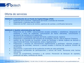 Oferta de servicios <ul><li>MODULO 1: Constitución de un Fondo de Capital Riesgo (FCR) </li></ul><ul><ul><li>Redacción de ...