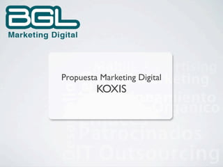 Propuesta Marketing Digital
         KOXIS
 
