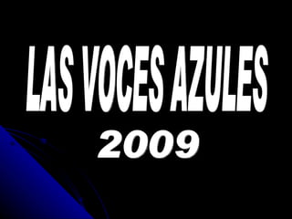 LAS VOCES AZULES 2009 