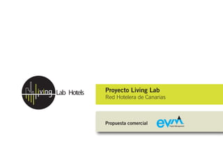 Proyecto Living Lab
Red Hotelera de Canarias



Propuesta comercial
 