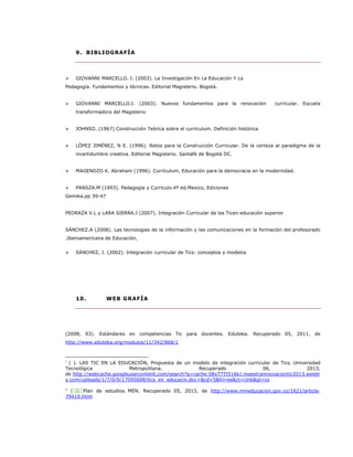 9. BIBLIOGRAFÍA
 GIOVANNI MARCELLO. I. (2003). La Investigación En La Educación Y La
Pedagogía. Fundamentos y técnicas. E...