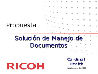 Solución de Manejo de Documentos Propuesta Cardinal Health Noviembre de 2008 