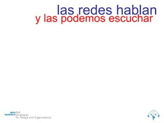 las redes hablan y las podemos escuchar 