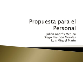 Julián Andrés Medina
Diego Blandón Morales
Luis Miguel Marín
 