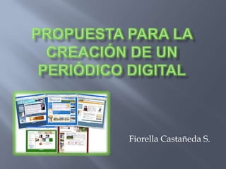 Propuesta para la creación de un Periódico digital Fiorella Castañeda S. 