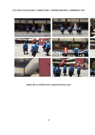 47
CULTURA FINANCIERA Y TRIBUTARIA. “EMPRENDIENDO A AHORRAR” 2011
FERIA DE LA EXPOVENTA ARGENTINIANA 2011
 