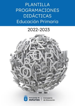 2022-2023
PLANTILLA
PROGRAMACIONES
DIDÁCTICAS
Educación Primaria
 