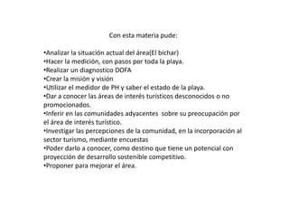 Con esta materia pude:Analizar la situación actual del área(El bichar)