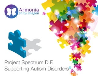 Project Spectrum D.F.
Supporting Autism Disorders®
 