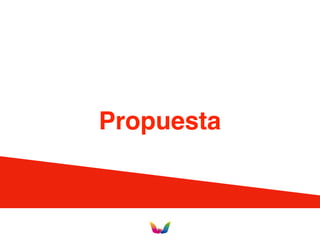 Propuesta
 