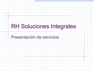 RH Soluciones Integrales Presentación de servicios 