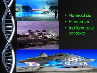 Heteroclisis El carácter Indiferente al contexto 